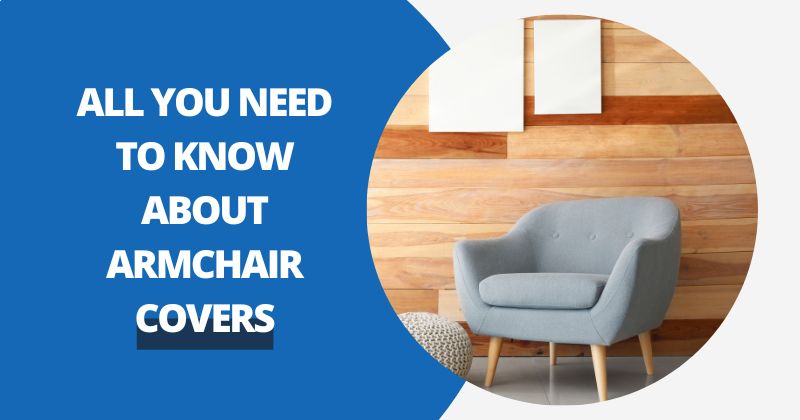All You Need To Know About Armchair Covers | Comfy Covers