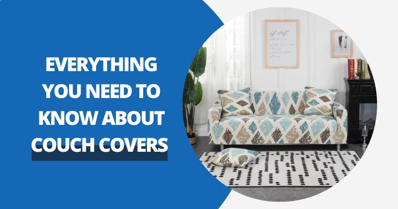 Everything You Need To Know About Couch Covers