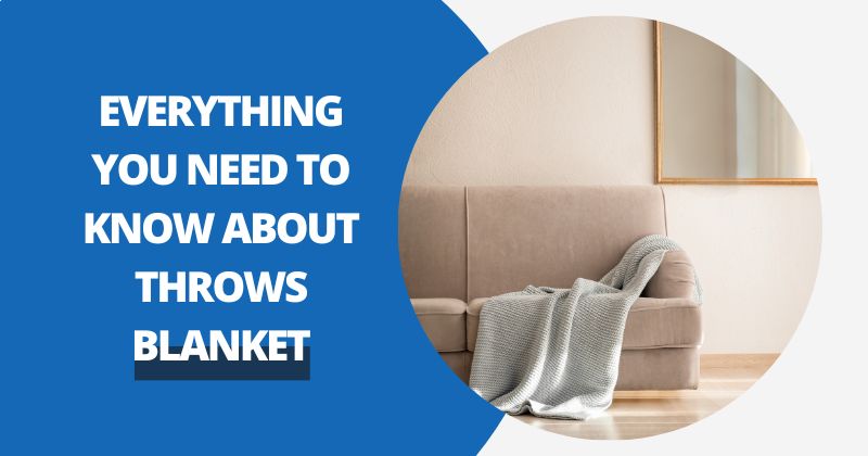 Everything You Need To Know About Throws Blanket | Comfy Covers
