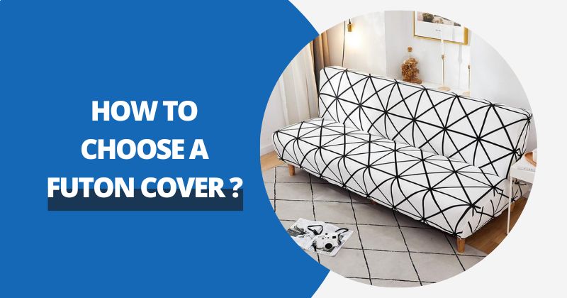 How To Choose A Futon Cover? | Comfy Covers