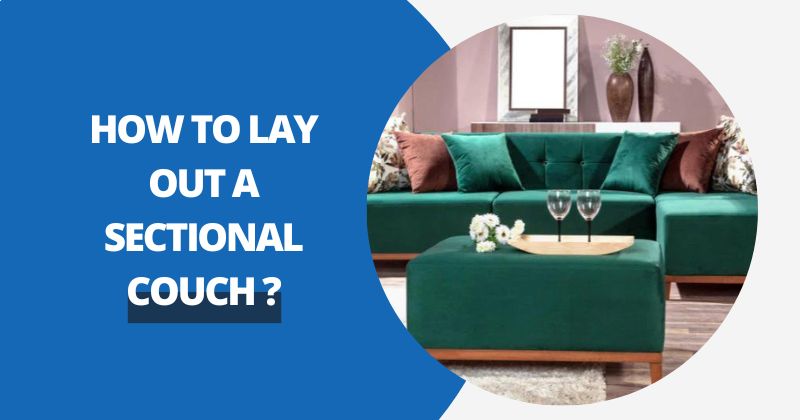 How To Lay Out A Sectional Couch? | Comfy Covers