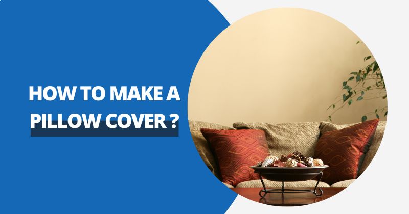 How To Make A Pillow Cover ? | Comfy Covers