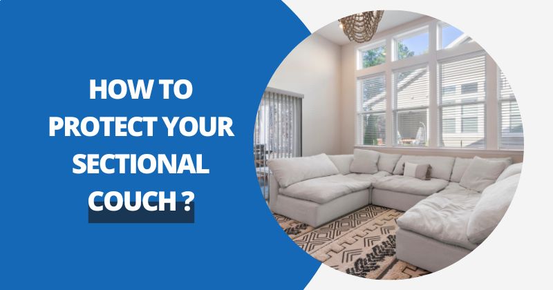 How to Protect Your Sectional Couch ? | Comfy Covers