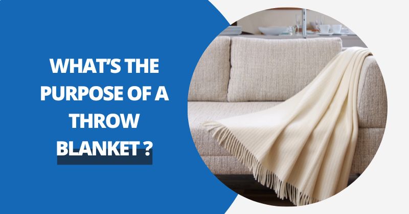 What's The Purpose Of A Throw Blanket ? | Comfy Covers